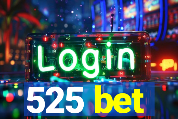 525 bet